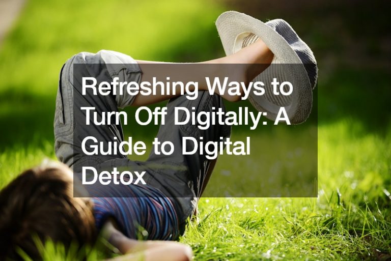 Refreshing Ways to Turn Off Digitally: A Guide to Digital Detox