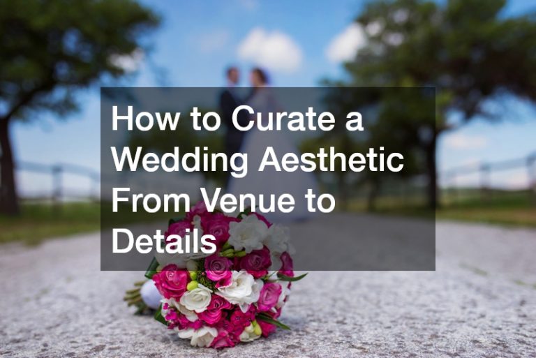 How to Curate a Wedding Aesthetic From Venue to Details