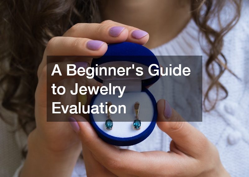 A Beginners Guide to Jewelry Evaluation